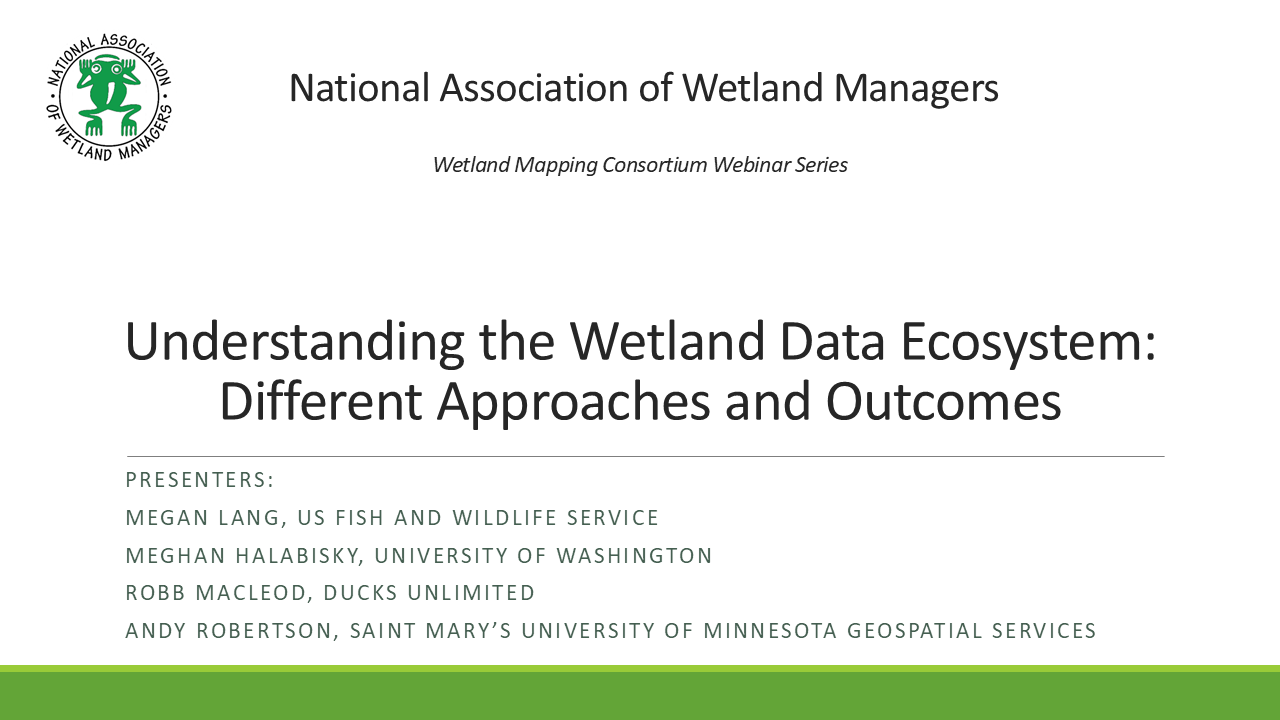 Wetland Mapping Consortium Webinar: Understanding the Wetland Data Ecosystem: Different Approaches and Outcomes